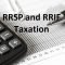 Watch out for RRSP and RRIF taxation